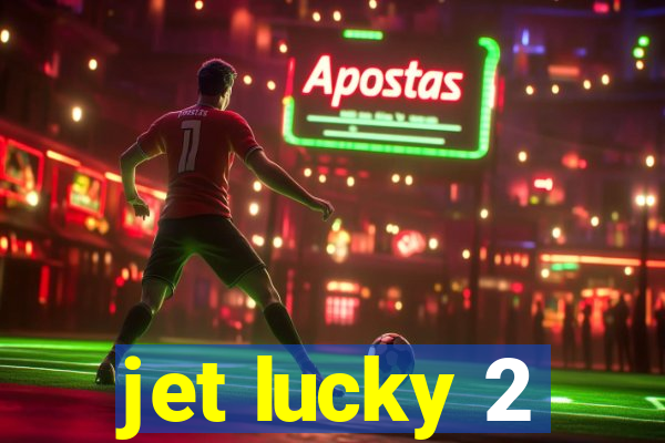 jet lucky 2